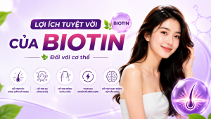 Lợi ích tuyệt vời của Biotin đối với cơ thể